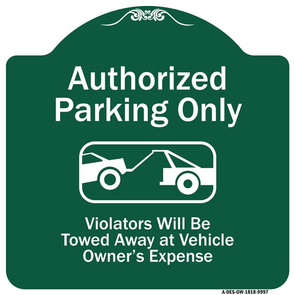 Signmission Authorized Parking Violators Will Towed Away Owner Expense Aluminum Sign, 18" L, 18" H, GW-1818-9997 A-DES-GW-1818-9997 - main